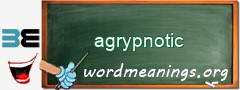WordMeaning blackboard for agrypnotic
